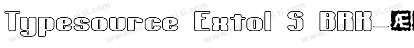 Typesource Extol S BRK字体转换